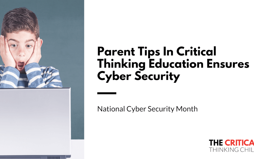 Parent Tips In Critical Thinking Education Ensures Cyber Security