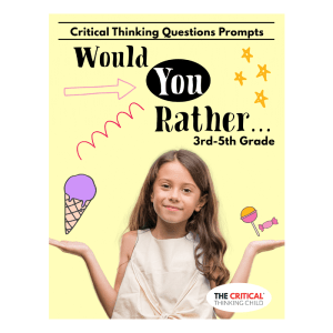Critical Thinking Question Prompts for 3rd -5th graders- Would You Rather?